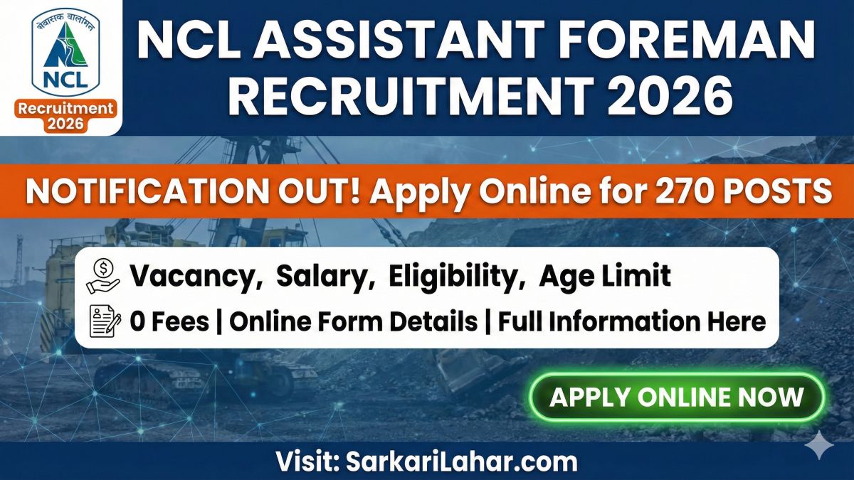 NCL Assistant Foreman Recruitment 2026: Apply Online for 270 Posts, NCL Assistant Foreman Notification 2026, Sarkari Lahar