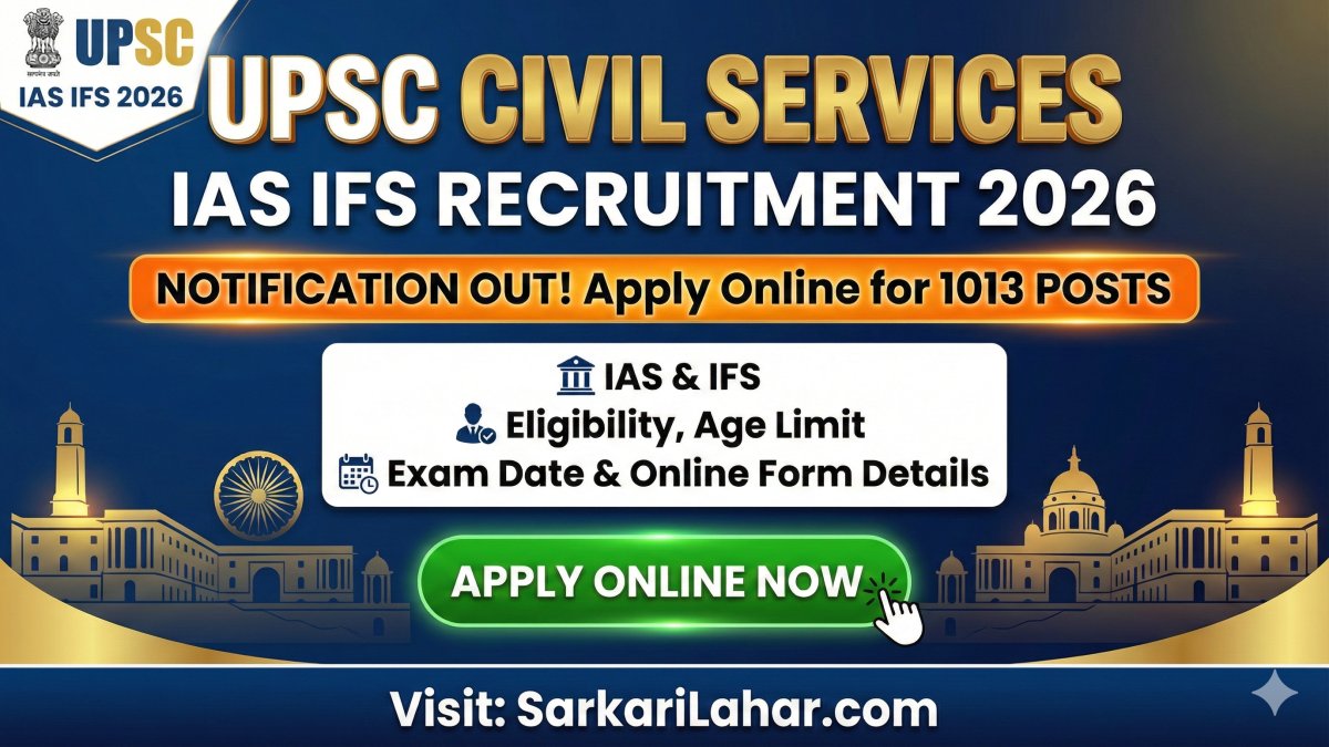UPSC Civil Services IAS IFS Recruitment 2026: Apply Online for 1013 Posts, UPSC Civil Services Notification 2026, Sarkari Lahar